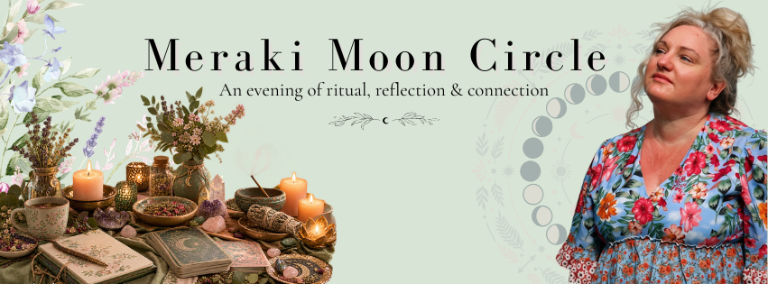 Meraki Moon Circle ~ An evening of ritual, reflection and connection